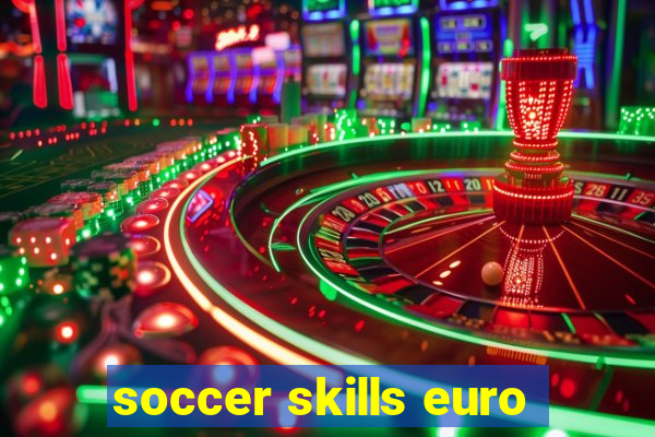 soccer skills euro